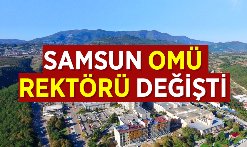 Samsun Ondokuz Mayıs Üniversitesi Rektörü Değişti