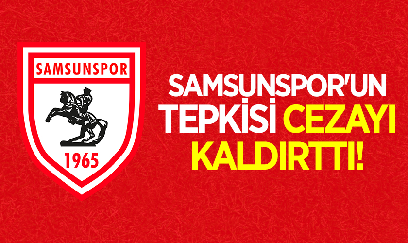 Samsunspor'un Tepkisi Cezayı Kaldırttı!