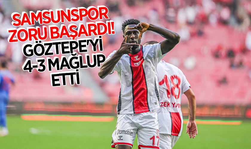 Samsunspor Zoru Başardı! Göztepe'yi 4-3 Mağlup Etti