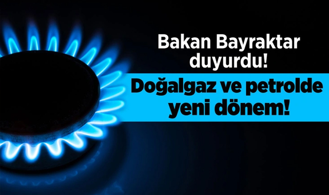 Bakan Bayraktar'dan Müjde: Doğal Gaz ve Petrolde Yeni Dönem Başlıyor