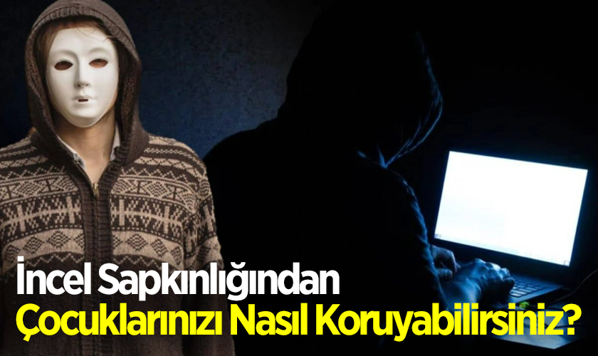 İncel Sapkınlığından Çocuklarınızı Nasıl Koruyabilirsiniz?