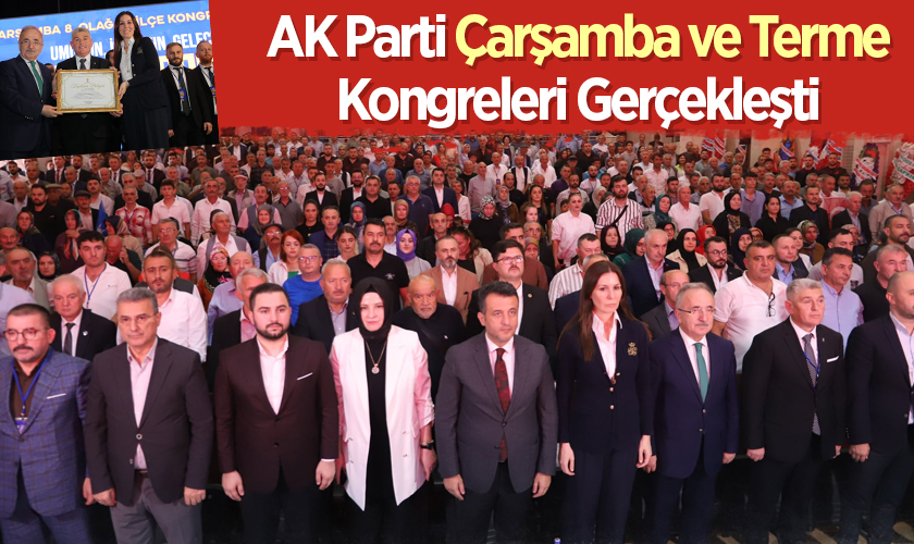 AK Parti Samsun'da Çarşamba ve Terme Kongreleri Gerçekleşti