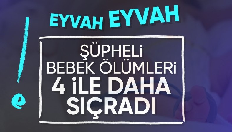 Şüpheli Bebek Ölümleri 4 İle Daha Sıçradı