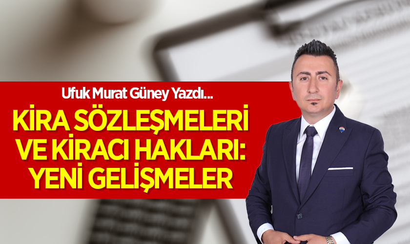 Ufuk Murat Güney Kira Sözleşmeleri ve Kiracı Hakları'nı Yazdı