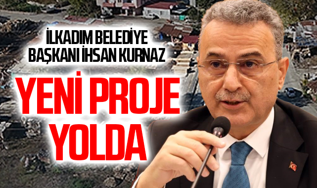 İlkadım Belediye Başkanı İhsan Kurnaz: Yeni Proje Yolda