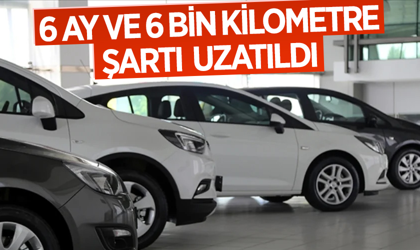 İkinci El Araç Satışında 6 Ay ve 6 Bin Kilometre Şartı Yeniden Uzatıldı: Yeni Tarih 1 Temmuz 2025