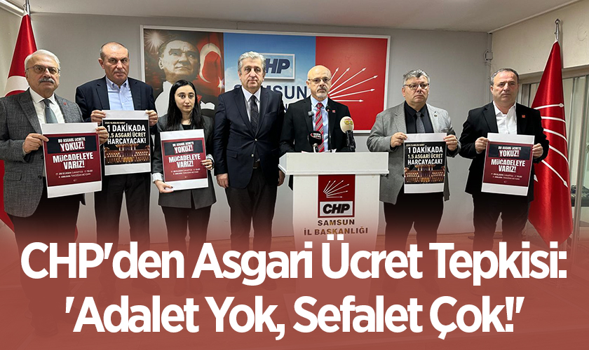 CHP Samsun'dan Asgari Ücret Tepkisi: 'Adalet Yok, Sefalet Çok!'