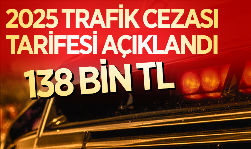 2025 Trafik Cezası Tarifesi Açıklandı: Çakarlı Araç Kullanımı Cezası 138 Bin TL’ye Yükseldi