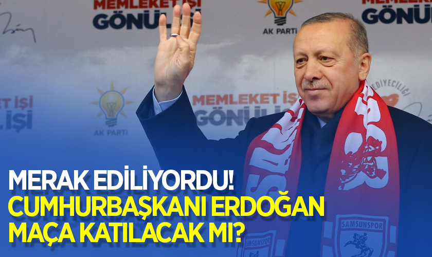 Merak Ediliyordu! Cumhurbaşkanı Erdoğan Samsunspor - Trabzonspor Maçına Katılacak mı? İşte Detaylar