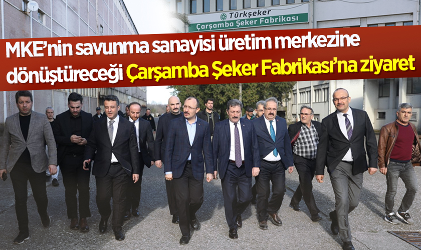 AK Parti Samsun Milletvekili Mehmet Muş’tan Çarşamba Şeker Fabrikası’na Ziyaret: Bağımsızlığımızı Pekiştirecek