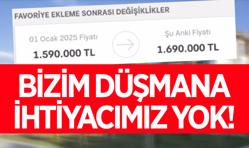 Dar Gelirlilere Özel Konut Kredisi Kampanyası Gündemde: Bizim Düşmana İhtiyacımız Yok!