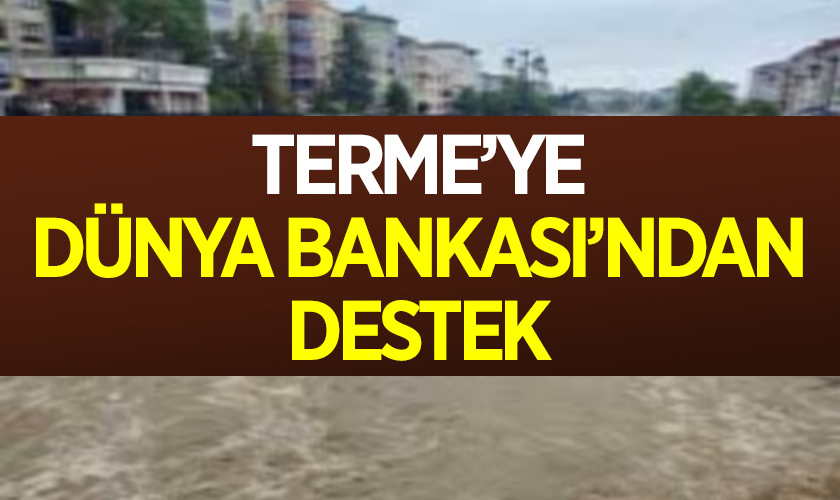 Terme’ye Dünya Bankası’ndan Destek