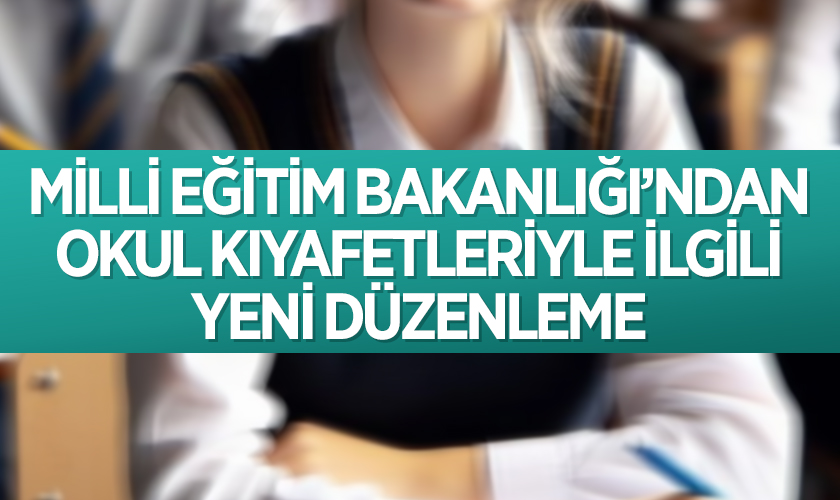 Milli Eğitim Bakanlığı’ndan Okul Kıyafetleriyle İlgili Yeni Düzenleme