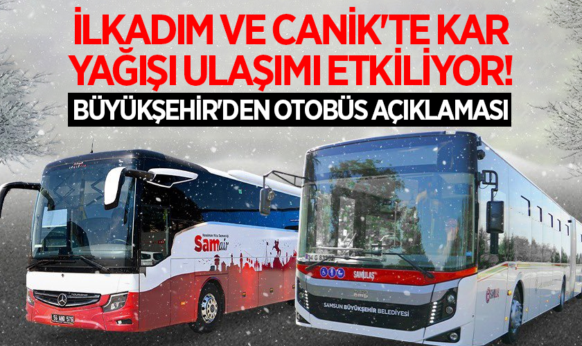 İlkadım ve Canik'te Kar Yağışı Ulaşımı Etkiliyor! Büyükşehir'den Otobüs Açıklaması