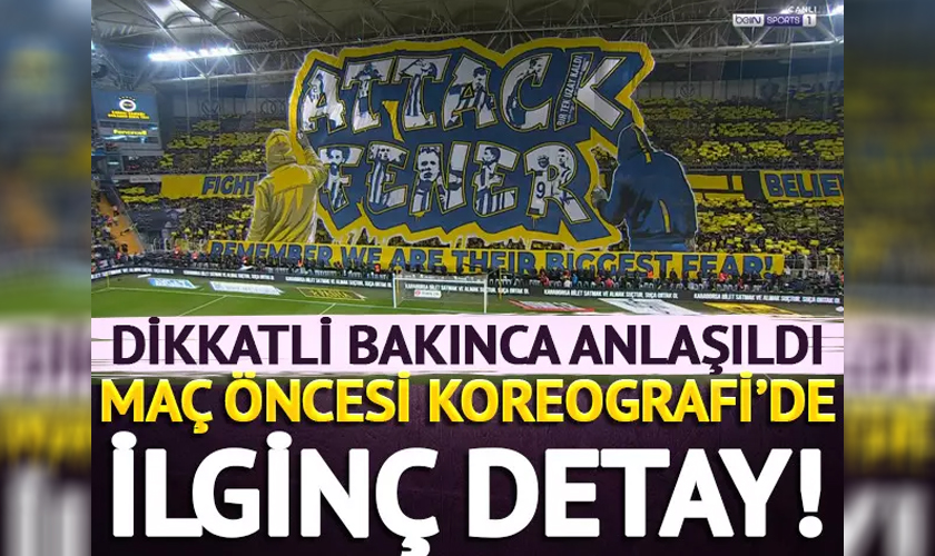 Dikkatli bakınca anlaşıldı! Kadıköy'de Galatasaray derbisi öncesi ilginç koreografi...