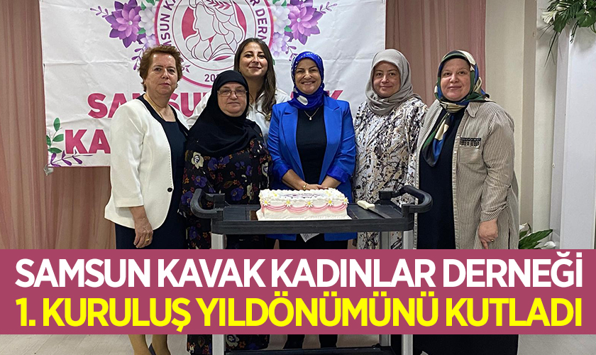 Samsun Kavak Kadınlar Derneği 1. Kuruluş Yıldönümünü Kutladı