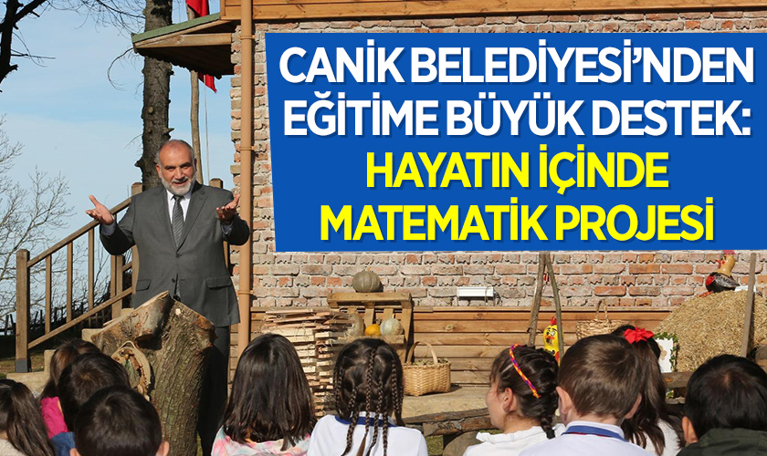 Canik Belediyesi’nden Eğitime Büyük Destek: Hayatın İçinde Matematik Projesi