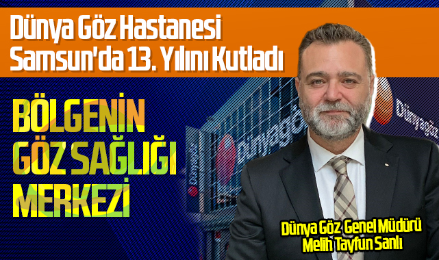 Dünya Göz Hastanesi Samsun'da 13. Yılını Kutladı: Bölgenin Göz Sağlığı Merkezi