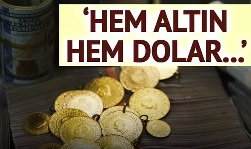 Çok Entresan Bir Durum: Hem Altın Hem Dolar...