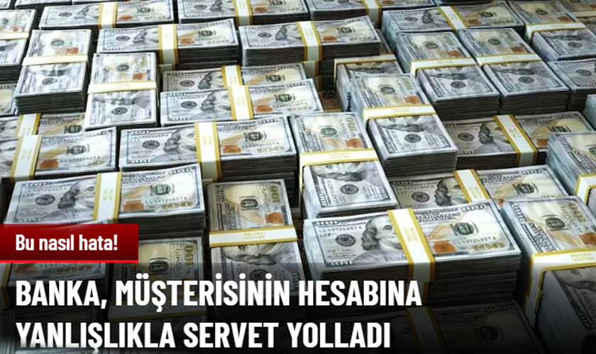 Müşterisinin Hesabına Yanlışlıkla 3 Milyar TL Gönderdi