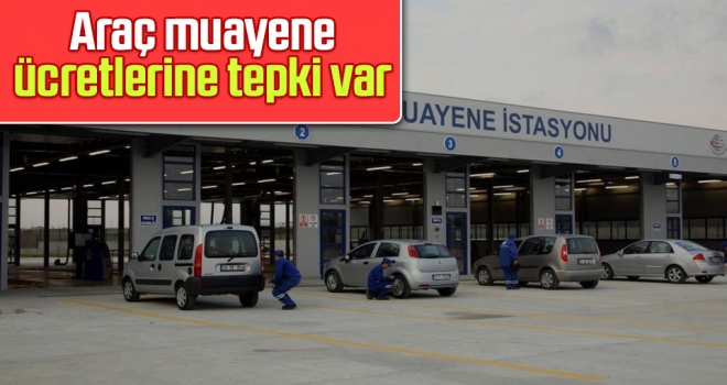 Araç Muayene Ücretlerine Tepki Var