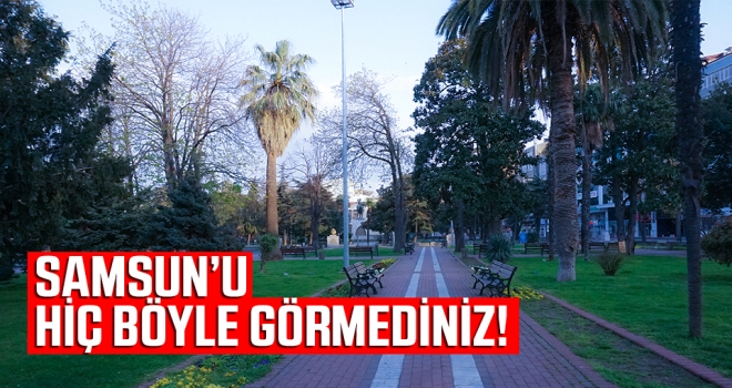 Samsun'u hiç böyle görmediniz!