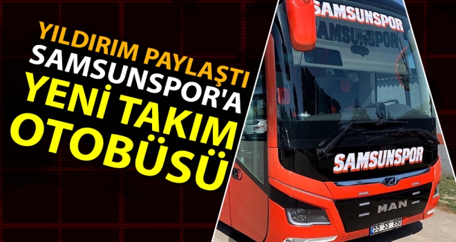 Samsunspor'un yeni takım otobüsü kapıda