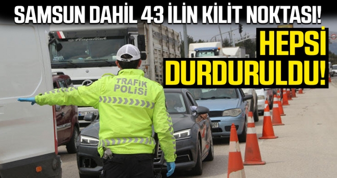 Samsun Dahil 43 ilin kilit noktası… Tüm araçlar durduruldu…