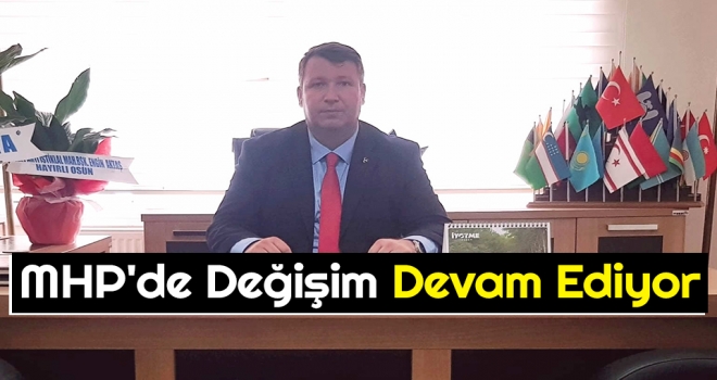 MHP'de Değişim Devam Ediyor