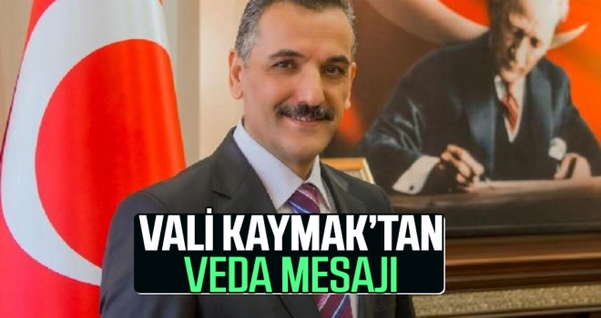 Vali Kaymak'tan Veda Mesajı