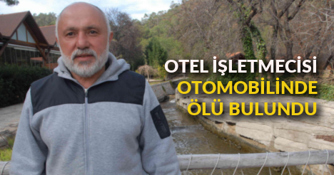 Otel İşletmecisi Arabasında Ölü Bulundu