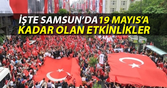 19 Mayıs'a Kadar Olan Tüm Program Belirlendi