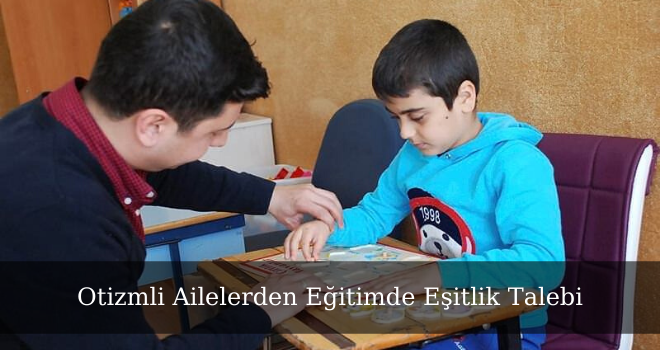 Otizmli Ailelerden Eğitimde Eşitlik Talebi