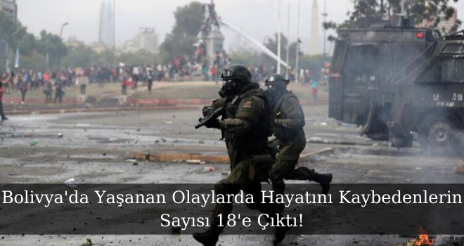 Bolivya'da Yaşanan Olaylarda Hayatını Kaybedenlerin Sayısı 18'e Çıktı!