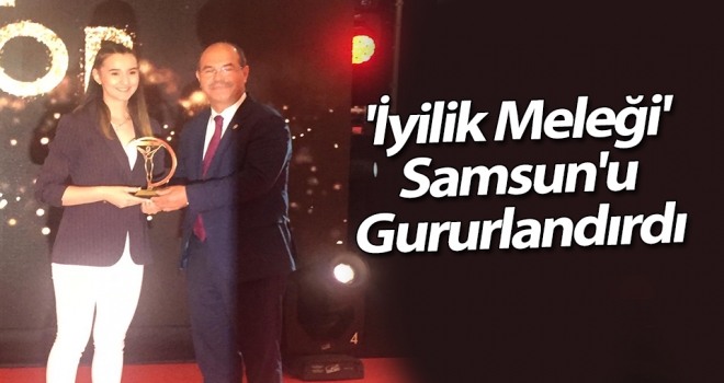 'İyilik Meleği' Samsun'u gururlandırdı