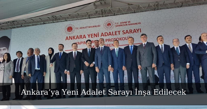 Ankara’ya Yeni Adalet Sarayı İnşa Edilecek