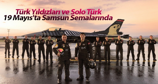 Türk Yıldızları ve Solo Türk 19 Mayıs'ta Samsun Semalarında