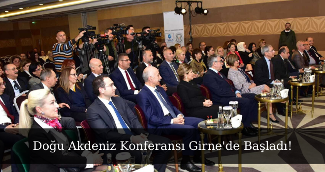 Doğu Akdeniz Konferansı Girne'de Başladı!