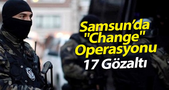 Samsun’da "Change oto"  Operasyonu