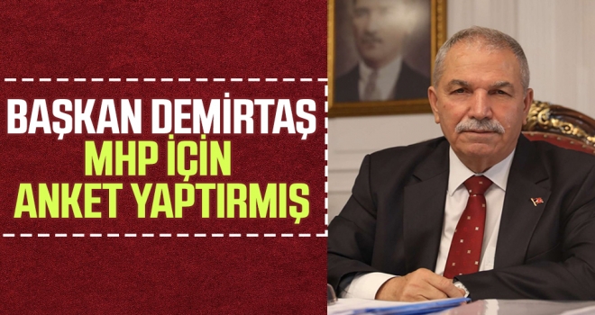 Başkan Demirtaş MHP İçin Anket Yaptırmış haberi