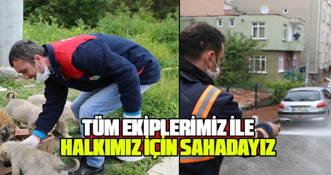 Tüm Ekiplerimiz İle Halkımız İçin Sahadayız