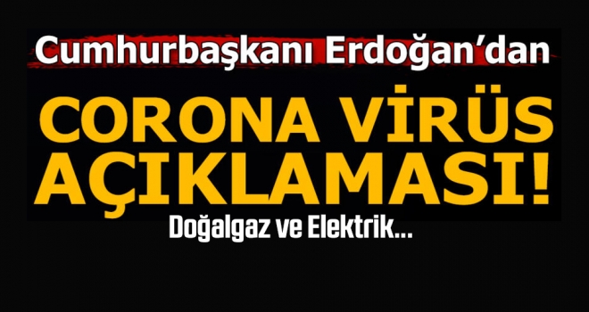 Cumhurbaşkanı Erdoğan'dan corona virüs açıklaması