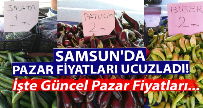 Samsun'da pazar fiyatları ucuzladı!