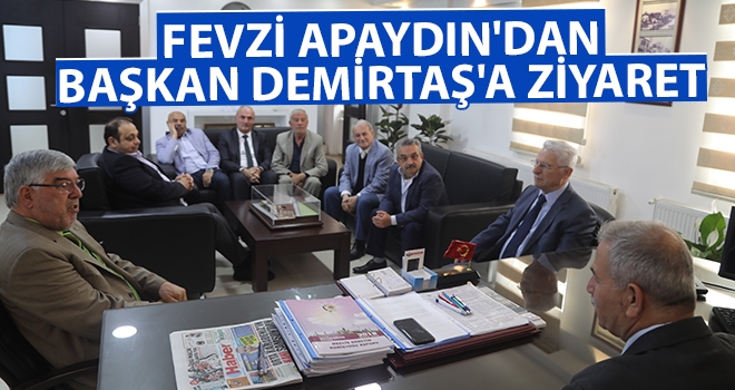 Fevzi Apaydın'dan Başkan Demirtaş'a Ziyaret