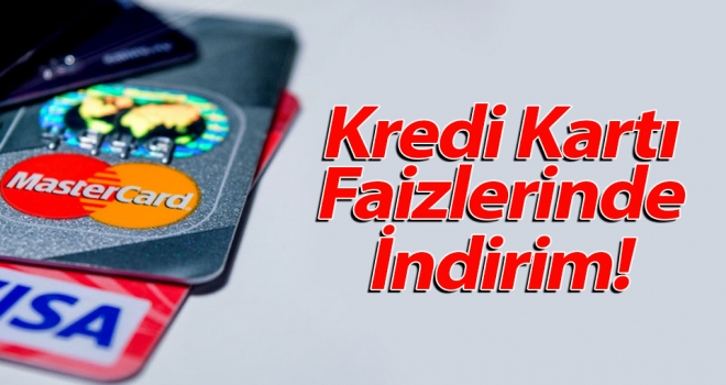 Kredi kartı faiz oranları indirildi..!