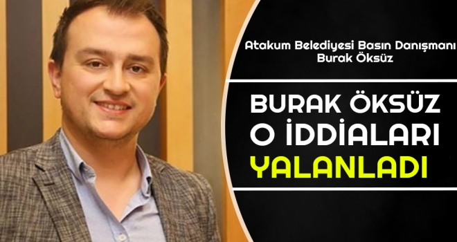 Burak Öksüz O İddiaları Yalanladı!