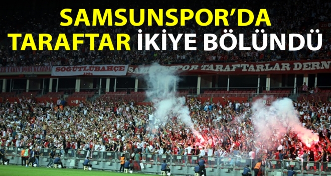 Samsunspor'da Taraftar İkiye Bölündü