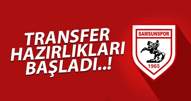 Samsunspor'da transfer hazırlıkları başladı..!