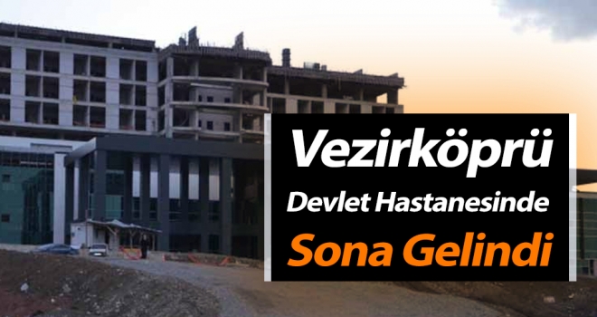 Vezirköprü Devlet Hastanesinde Sona Gelindi