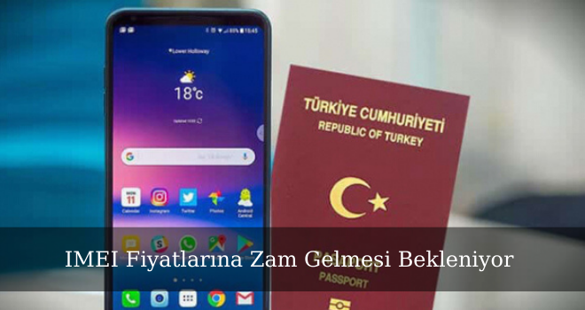 IMEI Fiyatlarına Zam Gelmesi Bekleniyor 